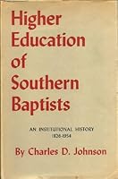 Higher education of Southern Baptists;: An institutional history, 1826-1954 B0007DVATK Book Cover
