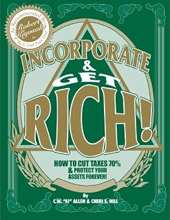 Incorporate & Get Rich!: How to Cut Taxes 70% & Protect Your Assets Forever!
