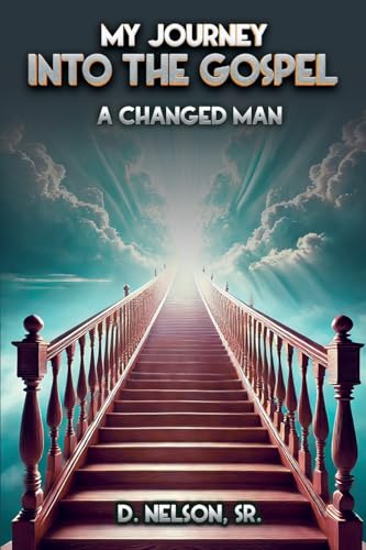 My Journey Into the Gospel: A Changed Man