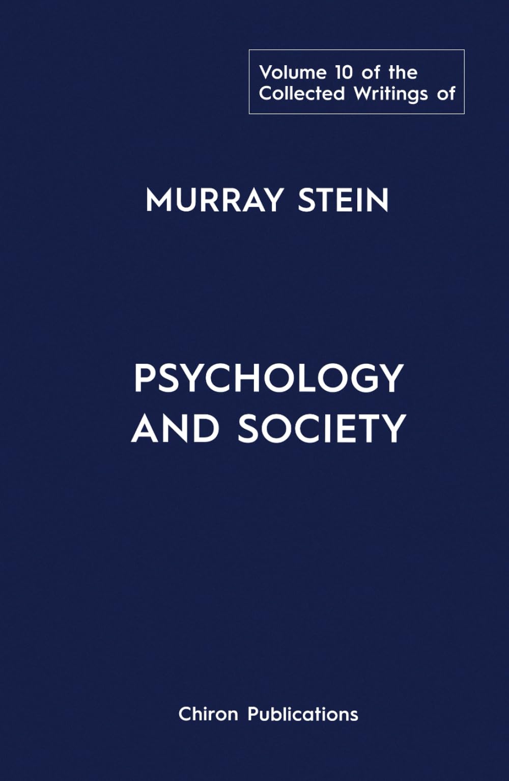 The Collected Writings of Murray Stein - Volume 10: Psychology And Society