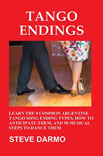 Tango Endings: Learn the 9 Common Argentine Tango Song Ending Types, How to Anticipate Them, and...