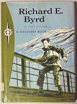 Hardcover Richard E. Byrd, Adventurer To The Poles A Discovery Book. Book