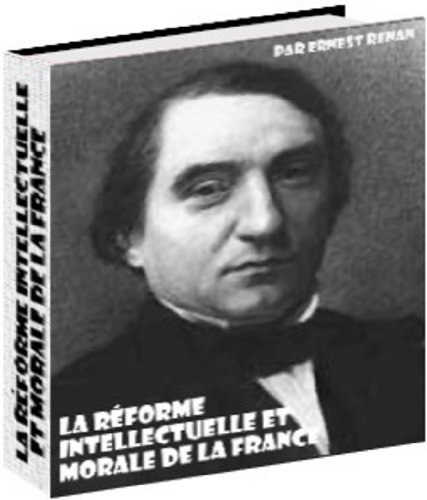 Télécharger La réforme intellectuelle et morale de la France PDF