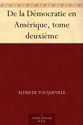 👏📂📖📔 Télécharger 📱🔊 De la Démocratie en Amérique, tome deuxième Livre eBook France
