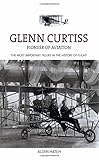 Glenn Curtiss: Pioneer of Aviation