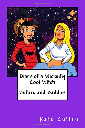 Diary Of a Wickedly Cool Witch: Bullies and Baddies. Funny book for kids and teenagers