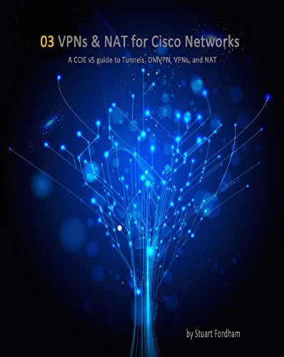 VPNs and NAT for Cisco Networks (Cisco CCIE Routing and Switching v5.0 Book 3) (English Edition) PDF
