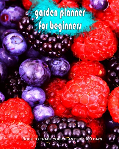 Garden planner for beginners: A journal and log book for Growing Vegetables, Fruits, animals, and Herbs ,and track your plants for 100 days.