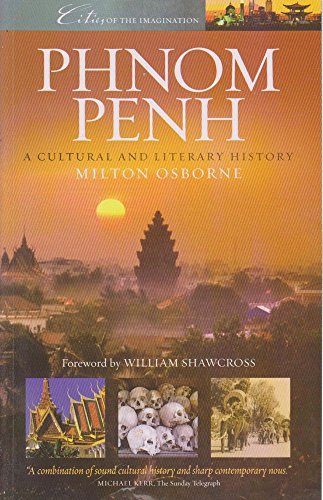 Phnom Penh: A Cultural and Literary History (Cities of the Imagination)