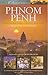 Phnom Penh: A Cultural and Literary History (Cities of the Imagination)