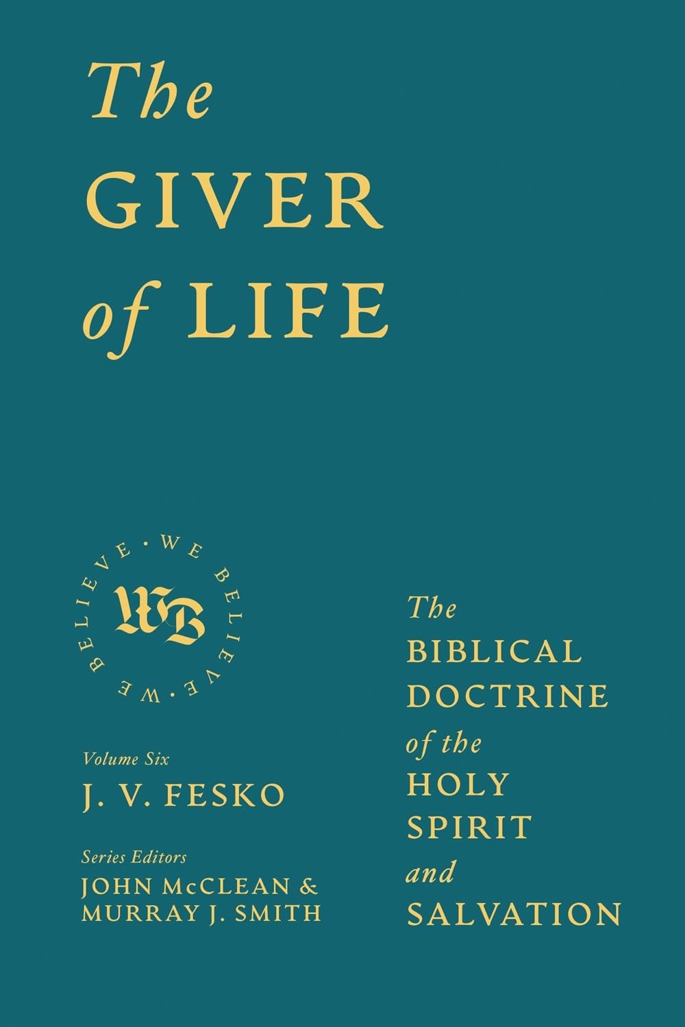 The Giver of Life The Biblical Doctrine of the Holy Spirit and The Giver of Life The Biblical Doctrine of the Holy Spirit and