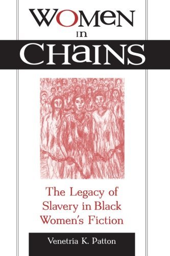 Women in Chains: The Legacy of Slavery in Black Women's Fiction (SUNY series in African American Studies)
