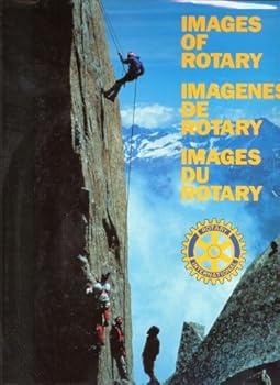 Hardcover IMAGES OF ROTARY, A World Imagined, IMAGENES DE ROTARY; IMAGES DU ROTARY Book