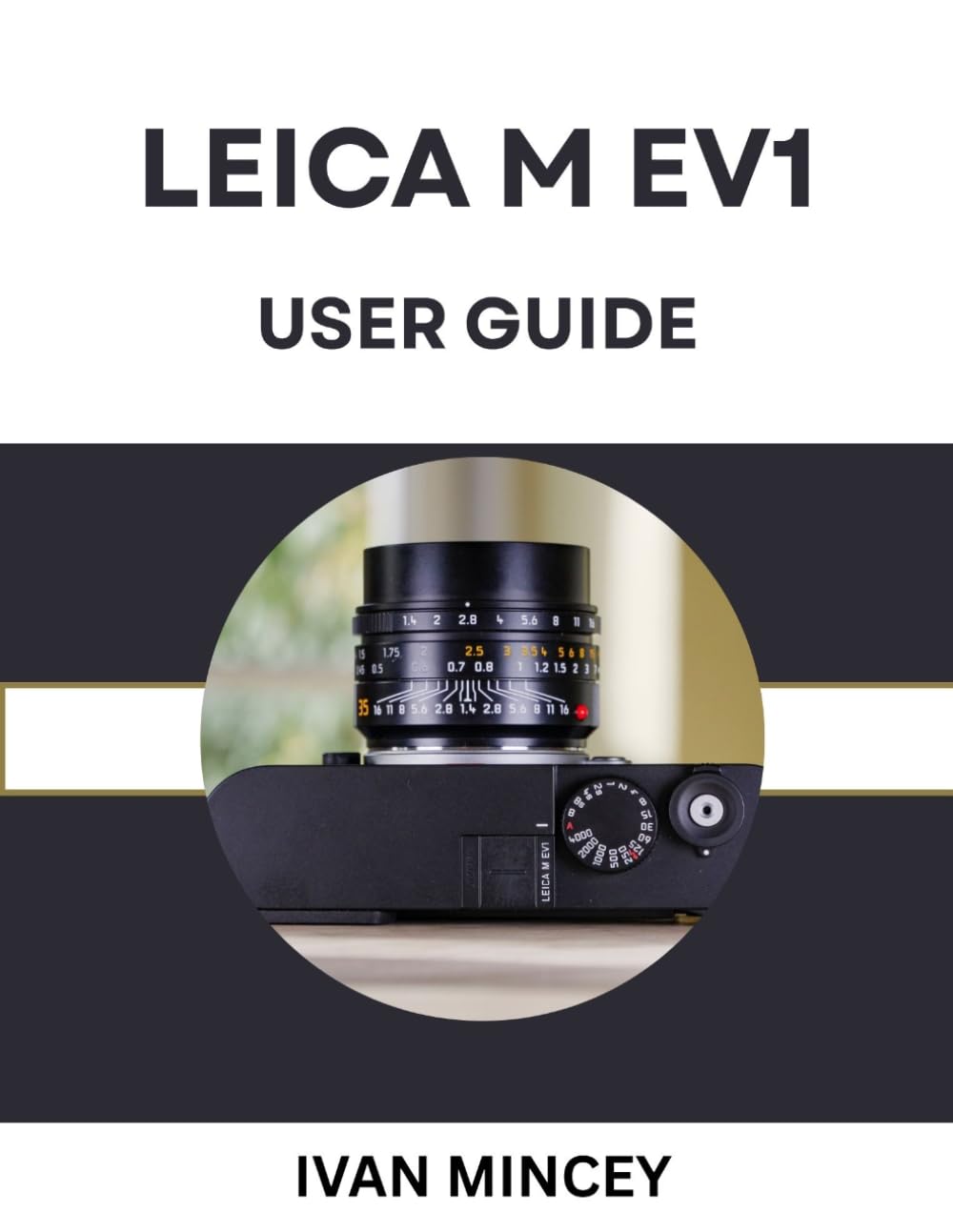LEICA M EV1 USER GUIDE