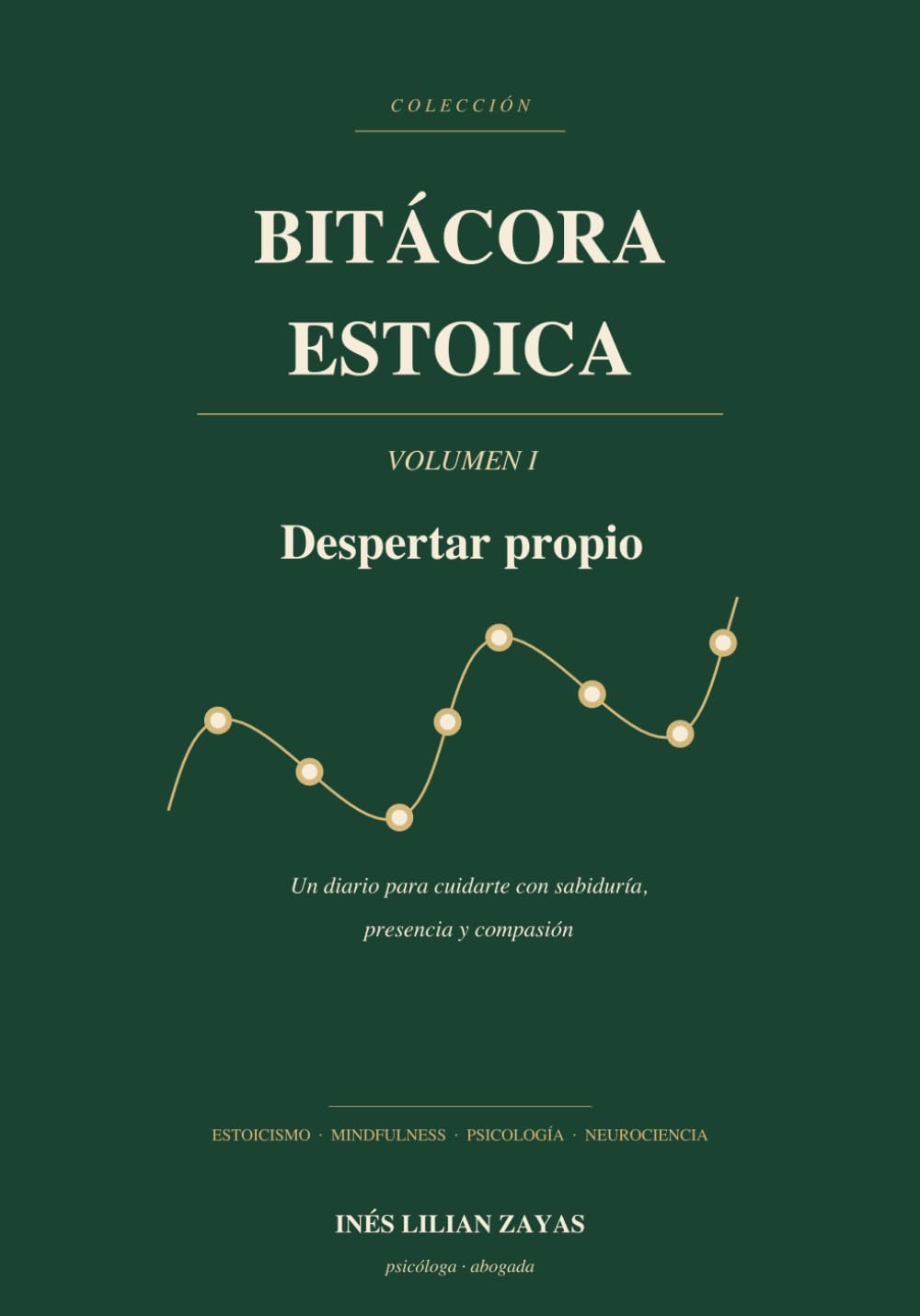 Bitácora del despertar propio: Un diario para cuidarte con sabiduría, presencia y compasión (Bitácora estoica)