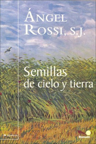 Semillas De Cielo Y Tierra/ Sky and Earth Seeds: Reflexiones Sencillas Para Tiempo Dificiles / Simple Reflextions for Difficult Times