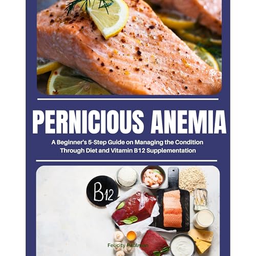Pernicious Anemia: A Beginner's 5-Step Guide on Managing the Condition Through Diet and Vitamin B12 Supplementation by Brandon Gilta episode artwork
