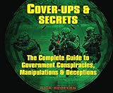 Cover-Ups & Secrets: The Complete Guide to Government Conspiracies, Manipulations & Deceptions