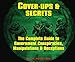 Cover-Ups & Secrets: The Complete Guide to Government Conspiracies, Manipulations & Deceptions