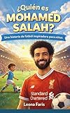  ¿Quién es Mohamed Salah?: Una historia de fútbol inspiradora para niños (Spanish Edition)