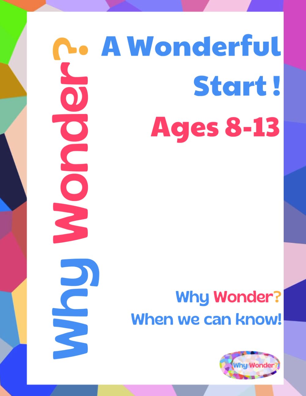 Why Wonder? A Wonderful Start: Body Education Ages 8-13