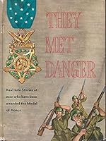 THEY MET DANGER REAL LIFE STORIES OF MEN WHO HAVE BEEN AWARED THE MEDAL OF HONOR B001TONA62 Book Cover