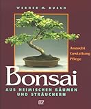  Bonsai aus heimischen Bäumen und Sträuchern: Anzucht, Gestaltung, Pflege