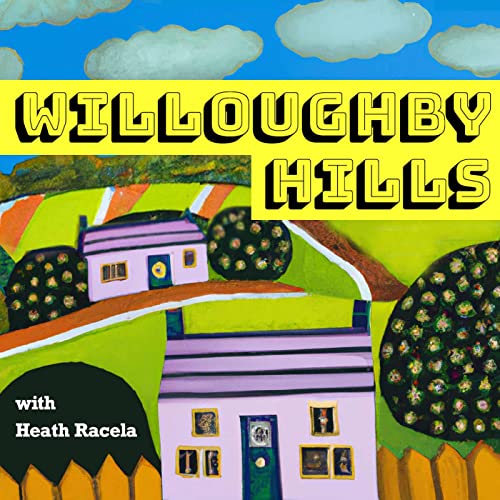 Willoughby Hills with Heath Racela cover art