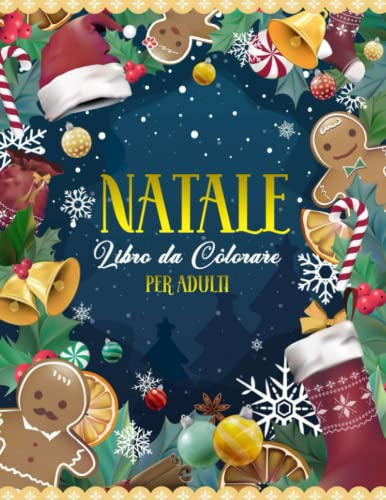 Natale Libro da Colorare per Adulti: 50 Bellissimi Disegni Natalizi da Colorare e Rilassarsi | Regalo Perfetto per Donne, Uomini e Adolescenti | Grande Formato, 8.5x11 Pollici