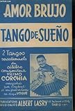  AMOR BRUJO + TANGO DE SUENO - ACCORDEON + PIANO CONDUCTEUR + VIOLON 1+2 + BANDONEON 1+2 + CONTREBASSE / GUITARE + SAXO ALTO MIB.