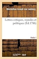 Lettres Critiques, Morales Et Politiques Partie 1 2013517157 Book Cover