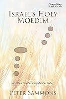 Israel's Holy Moedim : And Their Prophetic Significance Today 0992667461 Book Cover
