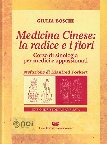 Medicina cinese: la radice e i fiori. Corso di sinologia per medici e appassionat