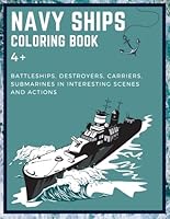 Navy Ships Coloring Book for Kids: Battleships, destroyers, carriers, submarines in interesting scenes and actions B0CM3JNKJS Book Cover