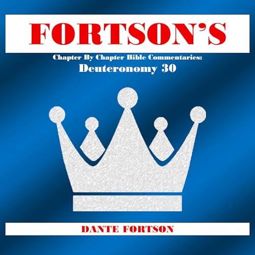 Fortson's Chapter by Chapter Bible Commentaries: Deuteronomy 30 Audiolibro Por Dante Fortson arte de portada