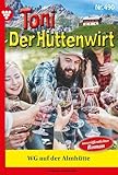 WG auf der Almhütte: Toni der Hüttenwirt 490 – Heimatroman