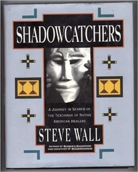 Hardcover Shadowcatchers: A Journey in Search of the Teachings of Native American Healers Book