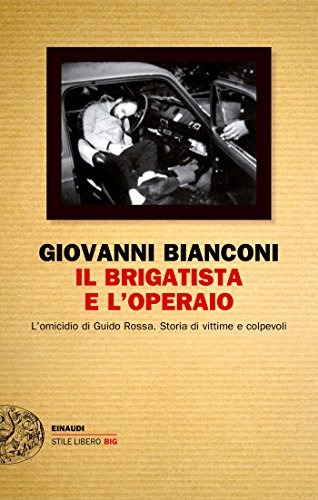 Giovanni Bianconi – Il brigatista e l’operaio. L’omicidio di Guido Rossa (2011)