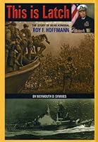 This is Latch; The Story of Rear Admiral Roy F. Hoffmann 1575101378 Book Cover