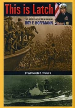 Hardcover This is Latch: The Story of Rear Admiral Roy F. Hoffmann Book