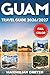 Guam Travel Guide 2026/2027 (FULL COLOR): Explore Crystal Waters, Jungle Trails, and Pacific Traditions