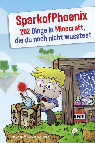 SparkofPhoenix: 202 Dinge in Minecraft, die du noch nicht wusstest: Tipps & Tricks von Deutschlands erfolgreichstem Minecraft-Experten