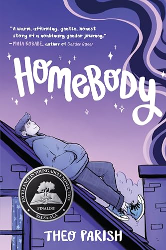 Homebody: A Graphic Memoir of Gender Identity Exploration-A YALSA Excellence in Nonfiction Finalist