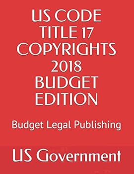 Paperback US CODE TITLE 17 COPYRIGHTS 2018 BUDGET EDITION: Budget Legal Publishing Book