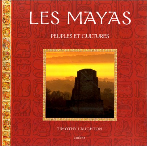 LES MAYAS. Peuples et cultures