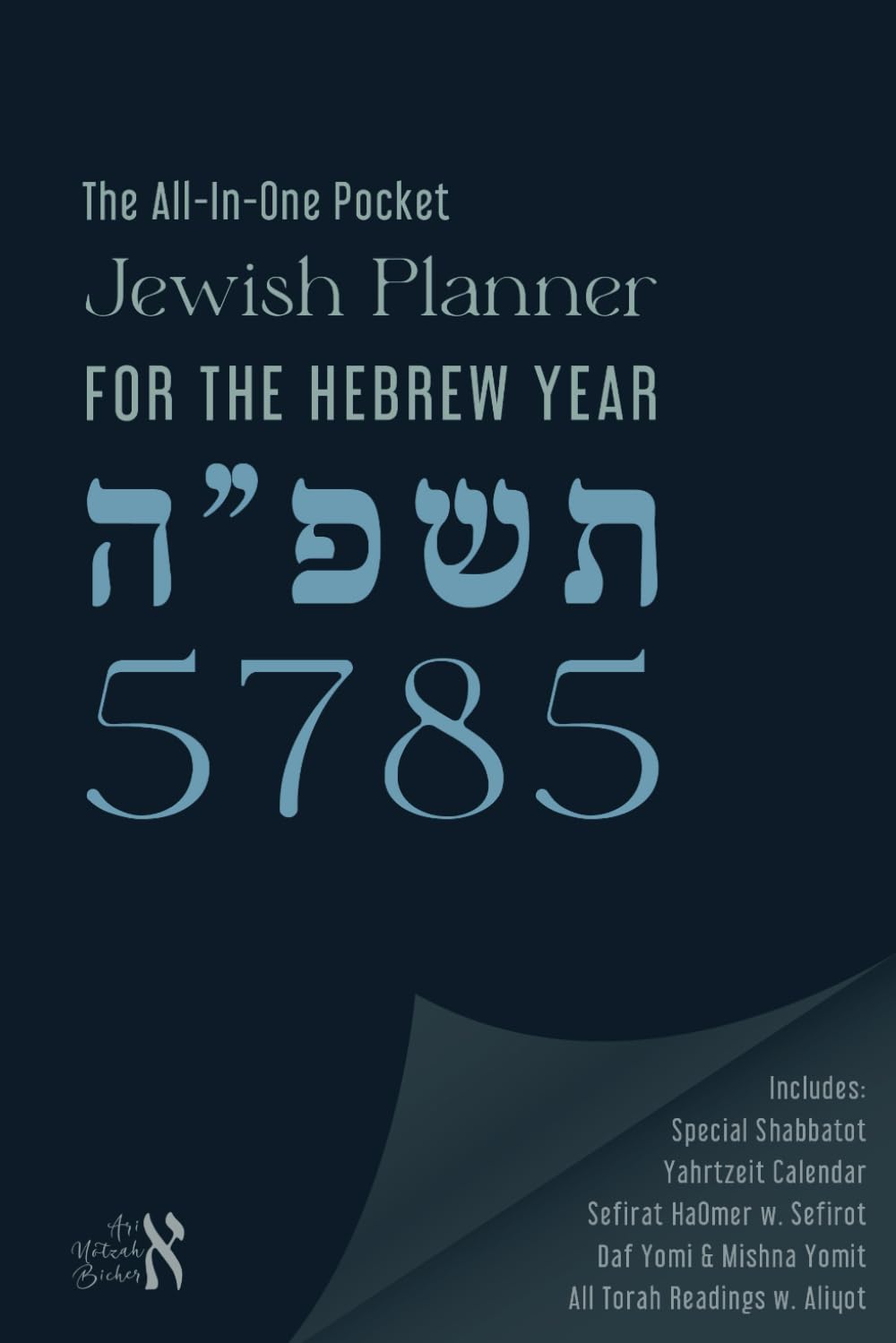 The All-In-One Pocket Jewish Planner For the Hebrew Year 5785: Includes: Special Shabbatot, Yahrtzeit Calendar, Sefirat HaOmer With Sefirot, Daf Yomi & Mishna Yomit, All Torah Readings With Aliyot