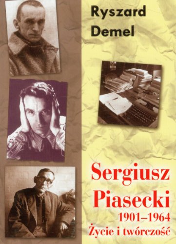 Sergiusz Piasecki Życie i twórczość: 1901-1964
