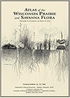 Atlas of the Wisconsin Prairie and Savanna Flora (Technical bulletin) B00069WPR6 Book Cover