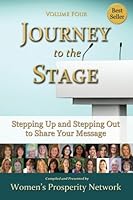 Journey to the Stage - Volume Four: Stepping Up and Stepping Out to Share Your Message 0692780637 Book Cover