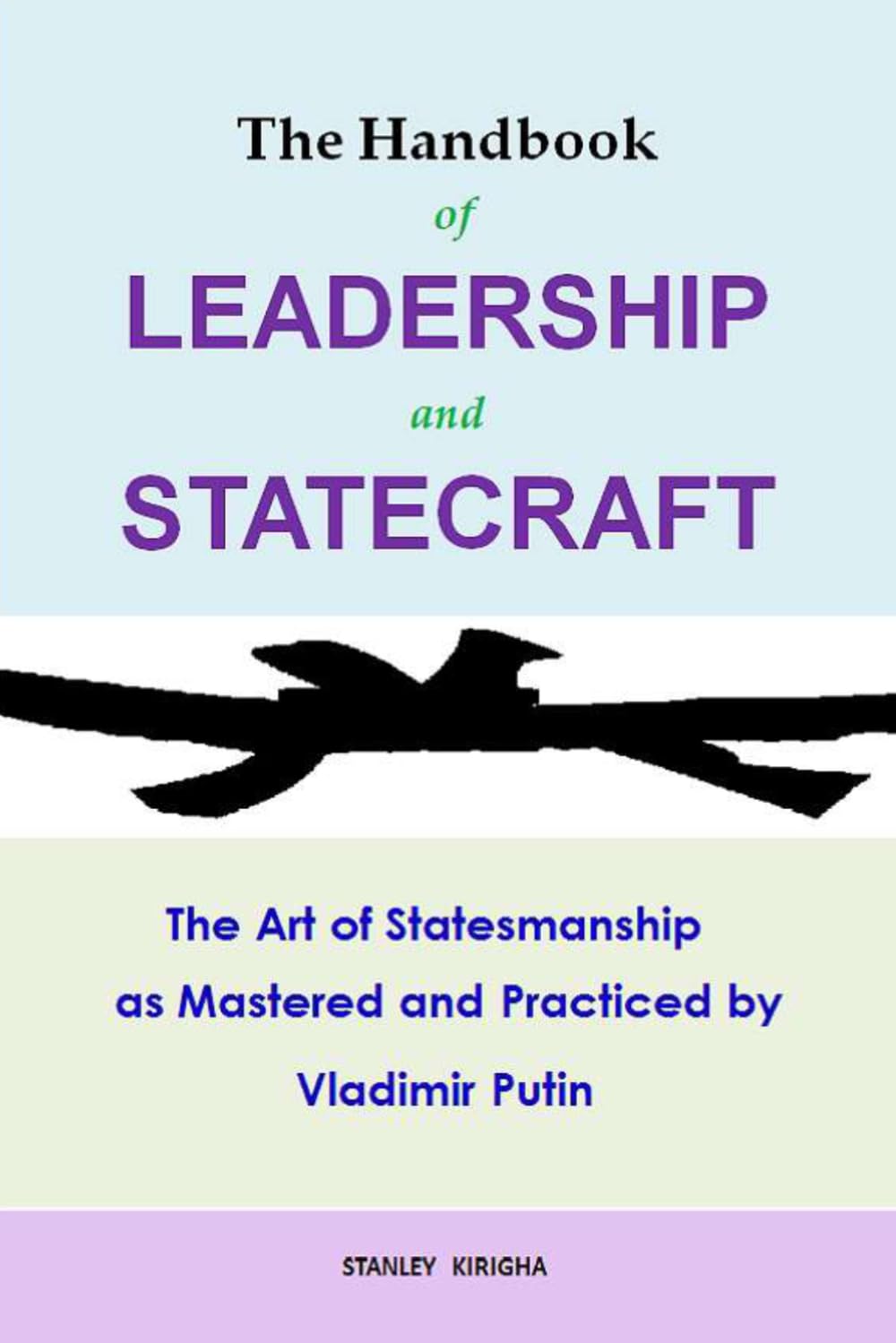 The Handbook of Leadership and Statecraft: The Art of Statesmanship as Mastered and Practiced by Vladimir Putin